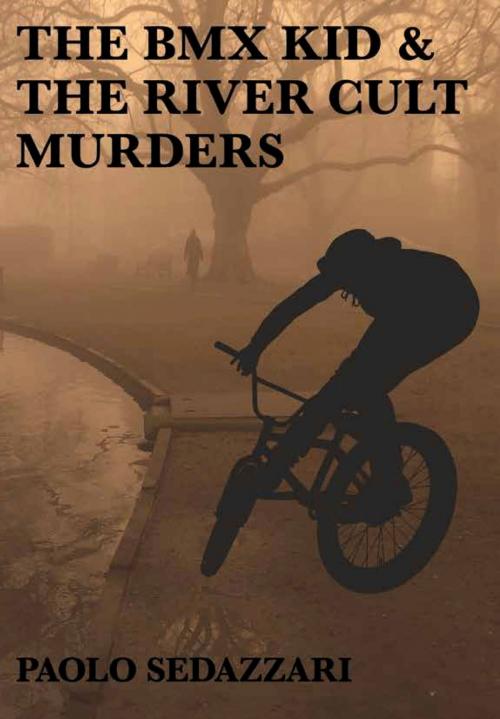 Cover of the book The BMX Kid & The River Cult Murders by Paolo Sedazzari, New Pulp Press