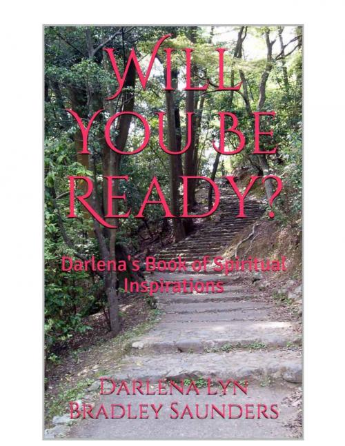 Cover of the book Will You Be Ready? by Darlena Saunders, Darlena Saunders