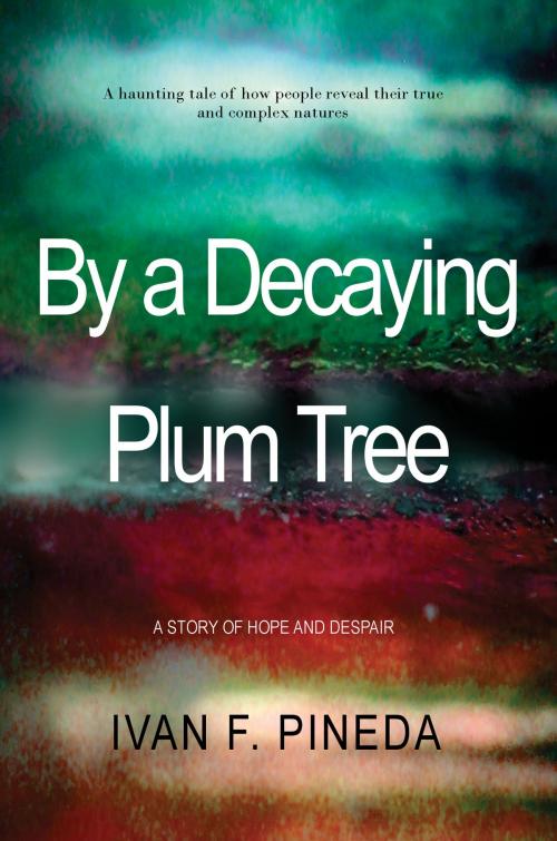 Cover of the book By a Decaying Plum Tree by Ivan F. Pineda, Ivan F. Pineda