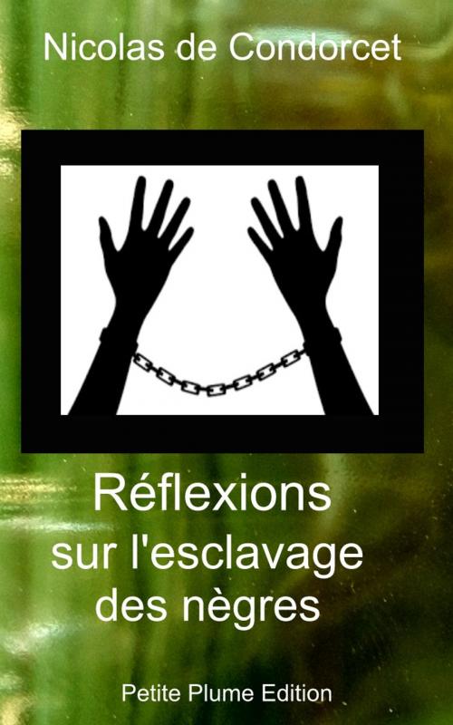 Cover of the book Réflexions sur l'esclavage des nègres by Nicolas de Condorcet, Petite Plume Edition