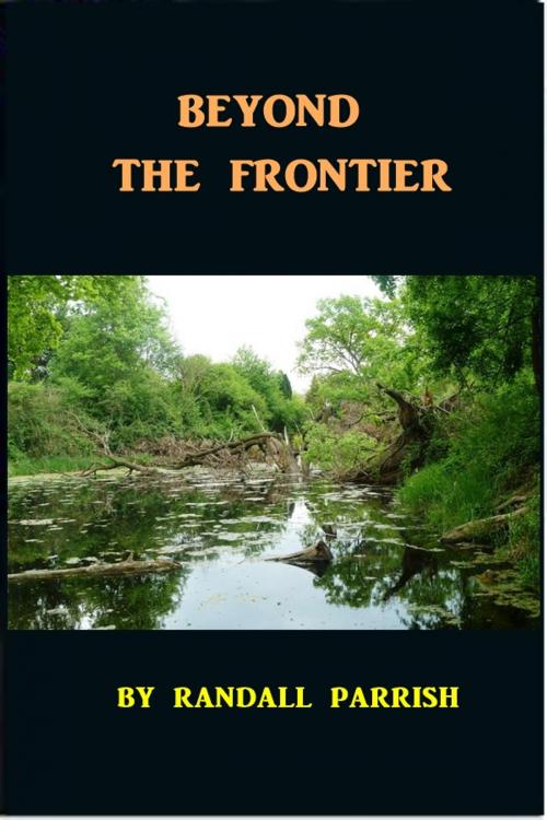 Cover of the book Beyond the Frontier by Randall Parrish, Green Bird Press