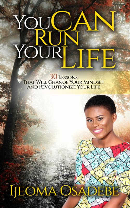 Cover of the book You Can Run Your Life by Ijeoma Osadebe, Naira Books & Press Inc.