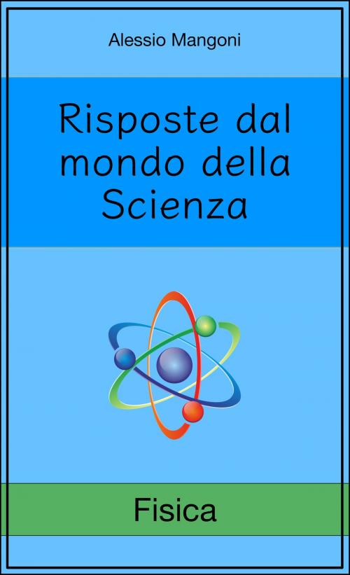 Cover of the book Risposte dal mondo della Scienza: fisica by Alessio Mangoni, Alessio Mangoni