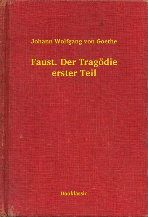 Cover of the book Faust. Der Tragödie erster Teil by Johann Wolfgang von Goethe, Booklassic