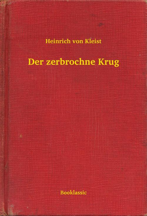 Cover of the book Der zerbrochne Krug by Heinrich von Kleist, Booklassic