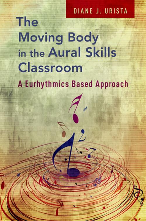 Cover of the book The Moving Body in the Aural Skills Classroom by Diane J. Urista, Oxford University Press