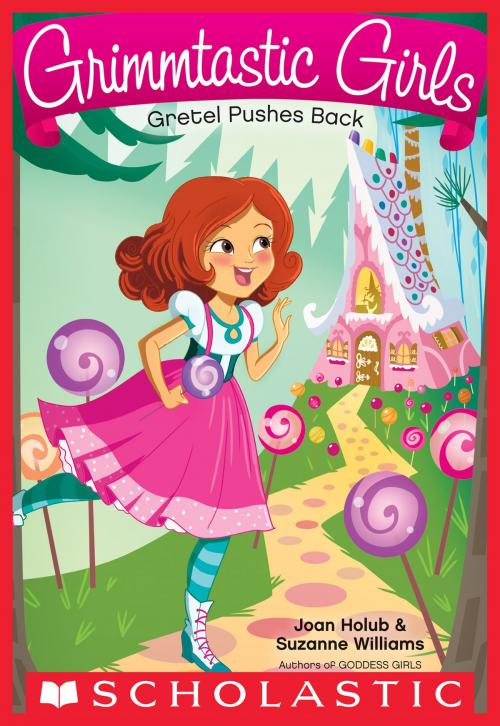 Cover of the book Gretel Pushes Back (Grimmtastic Girls #8) by Joan Holub, Suzanne Williams, Scholastic Inc.