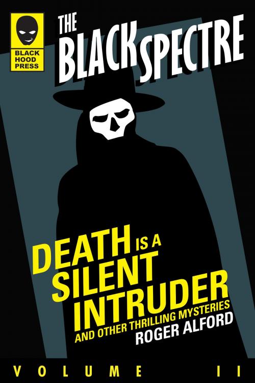 Cover of the book Death is a Silent Intruder and Other Thrilling Mysteries by Roger Alford, Black Hood Press