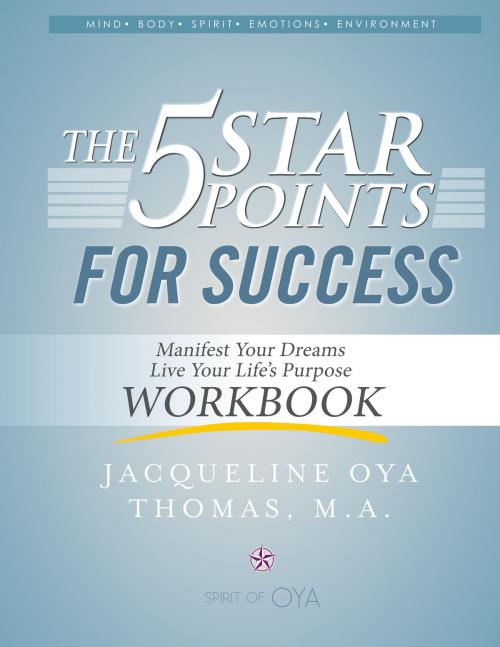 Cover of the book The 5 Star Points for Sucess - Workbook by Jacqueline Oya Thomas, M.A., Spirit of Oya