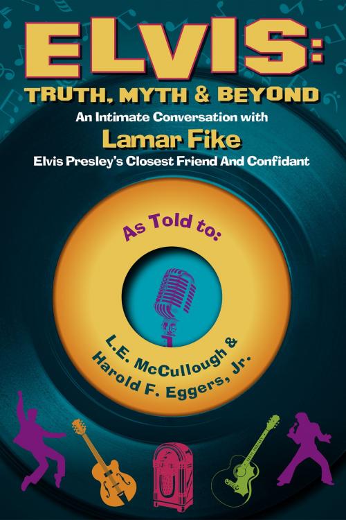 Cover of the book Elvis: Truth, Myth & Beyond by L.E. McCullough, Harold F. Eggers, BookBaby