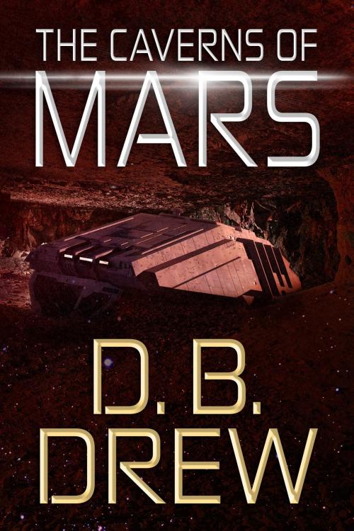 Cover of the book The Caverns of Mars by D. B. Drew, HLA Publishing LLC