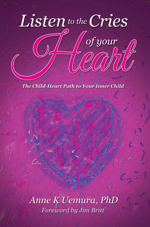 Cover of the book Listen to the Cries of Your Heart by Anne K Uemura, Hajime Resources
