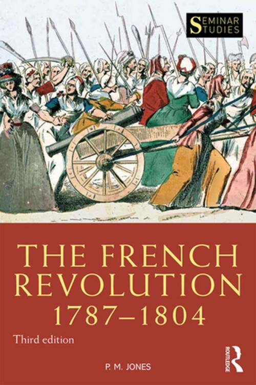 Cover of the book The French Revolution 1787-1804 by P. M. Jones, Taylor and Francis