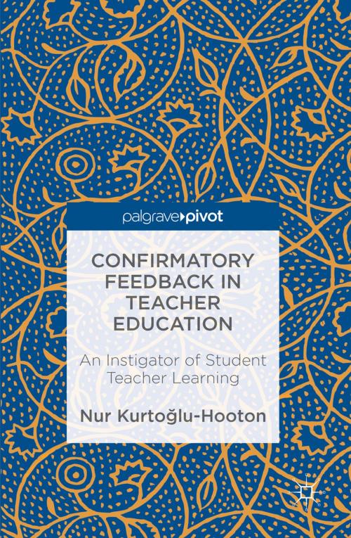 Cover of the book Confirmatory Feedback in Teacher Education by Nur Kurtoglu-Hooton, Palgrave Macmillan UK