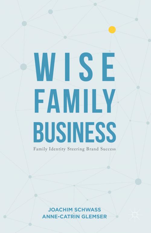 Cover of the book Wise Family Business by Joachim Schwass, Anne-Catrin Glemser, Palgrave Macmillan UK