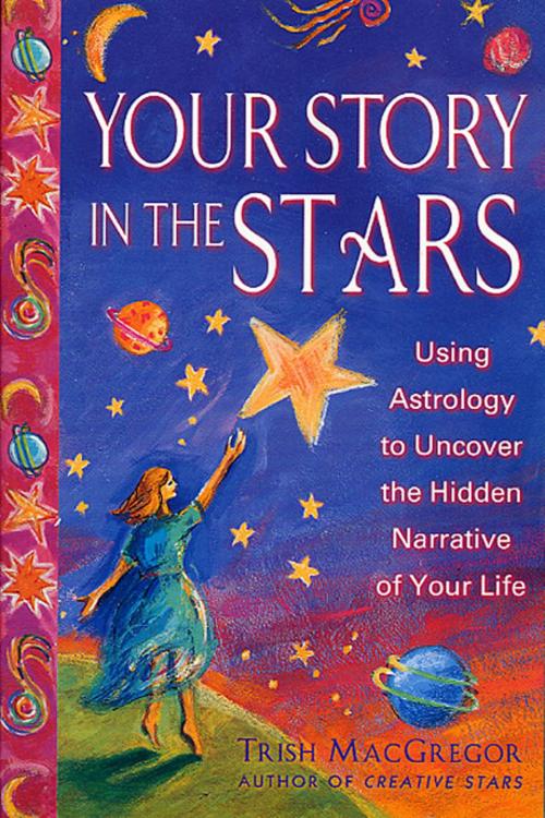 Cover of the book Your Story in the Stars by Trish MacGregor, St. Martin's Press