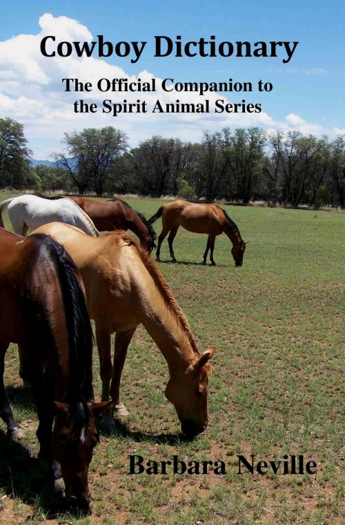 Cover of the book Cowboy Dictionary: The Official Companion to the Spirit Animal Series by Barbara Neville, Barbara Neville