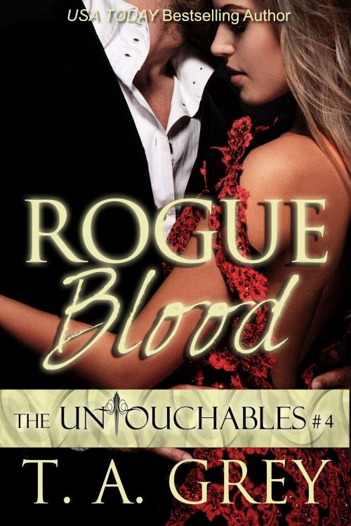 Cover of the book Rogue Blood (The Untouchables #4) by T. A. Grey, Grey Ink Press LLC