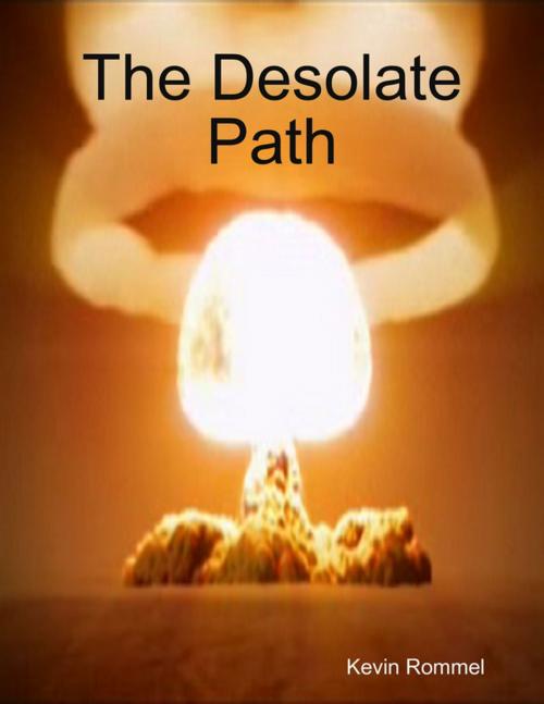 Cover of the book The Desolate Path by Kevin Rommel, Lulu.com