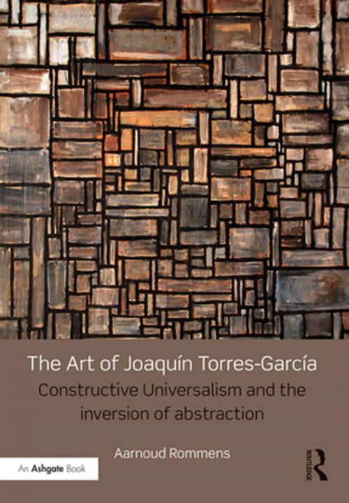 Cover of the book The Art of Joaquín Torres-García by Aarnoud Rommens, Taylor and Francis