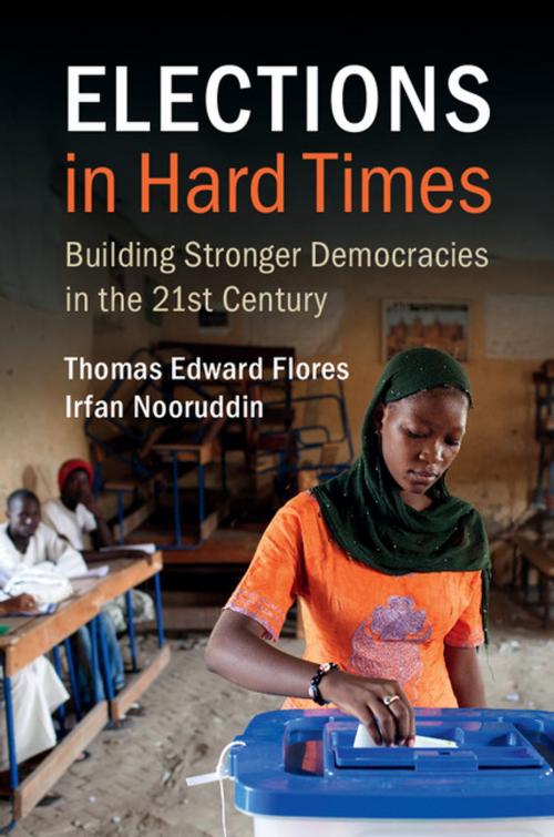 Cover of the book Elections in Hard Times by Thomas Edward Flores, Irfan Nooruddin, Cambridge University Press