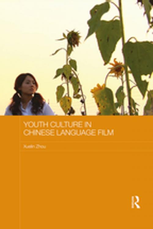 Cover of the book Youth Culture in Chinese Language Film by Xuelin Zhou, Taylor and Francis