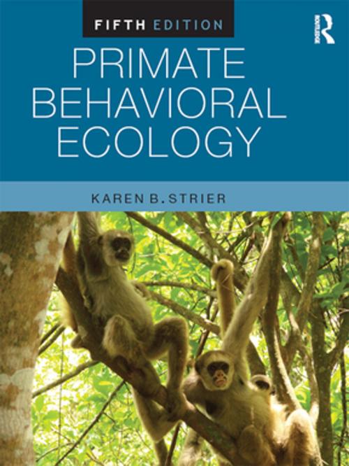 Cover of the book Primate Behavioral Ecology by Karen B. Strier, Taylor and Francis