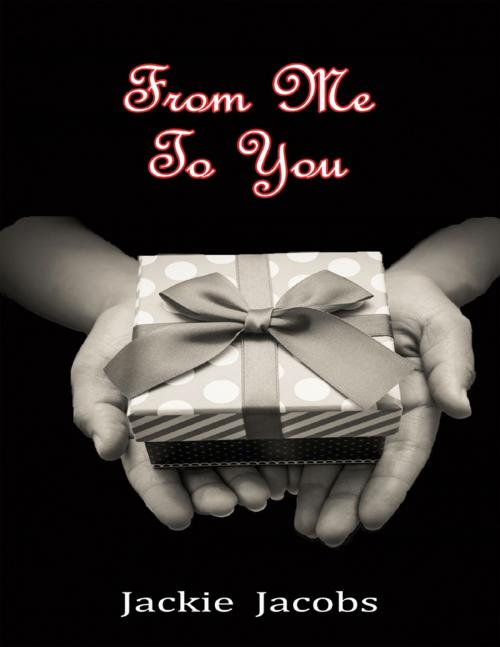 Cover of the book From Me to You by Jackie Jacobs, Lulu.com