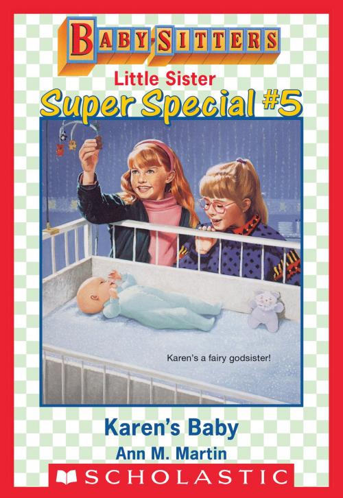 Cover of the book Karen's Baby (Baby-Sitters Little Sister Super Special #5) by Ann M. Martin, Scholastic Inc.