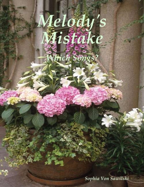 Cover of the book Melody's Mistake: Which Songs? by Sophia Von Sawilski, Lulu.com