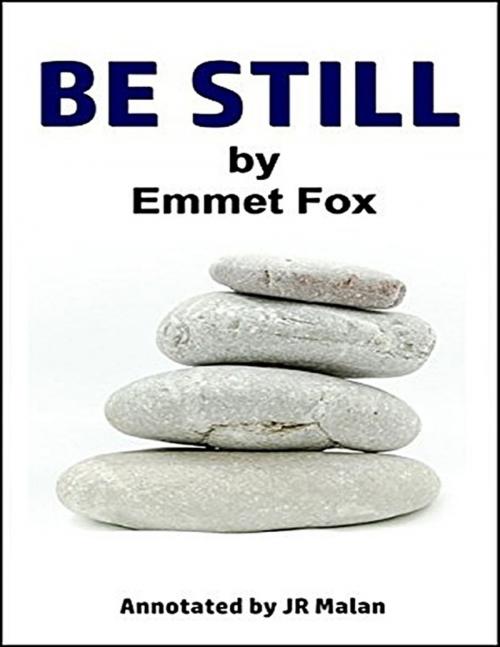 Cover of the book Be Still by Emmet Fox, JR Malan, Lulu.com