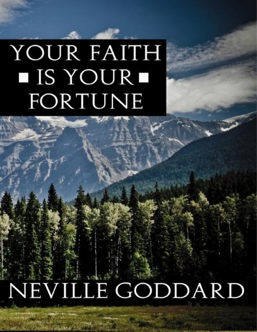 Cover of the book Your Faith Is Your Fortune by Neville Goddard, Lulu.com