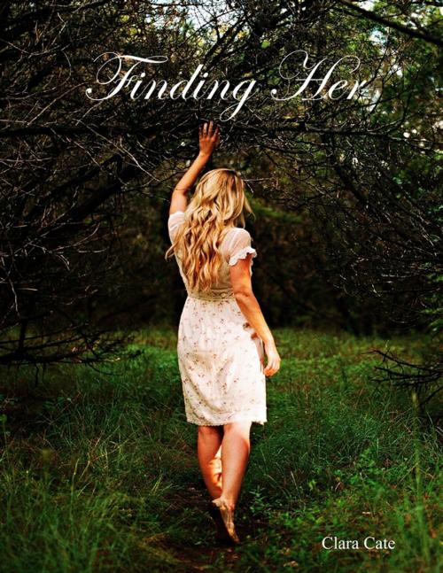 Cover of the book Finding Her by Clara Cate, Lulu.com