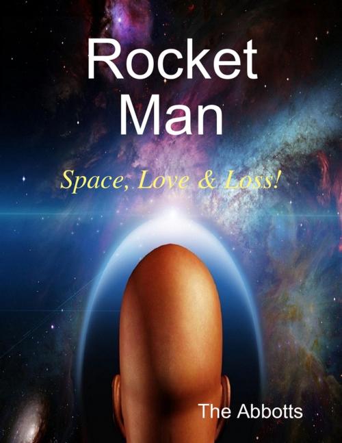 Cover of the book Rocket Man - Space, Love & Loss! by The Abbotts, Lulu.com