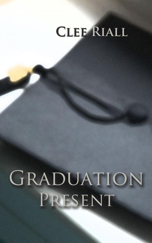 Cover of the book Graduation Present by Clee Riall, Clee Riall