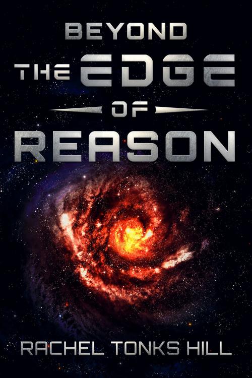 Cover of the book Beyond the Edge of Reason by Rachel Tonks Hill, Rachel Tonks Hill