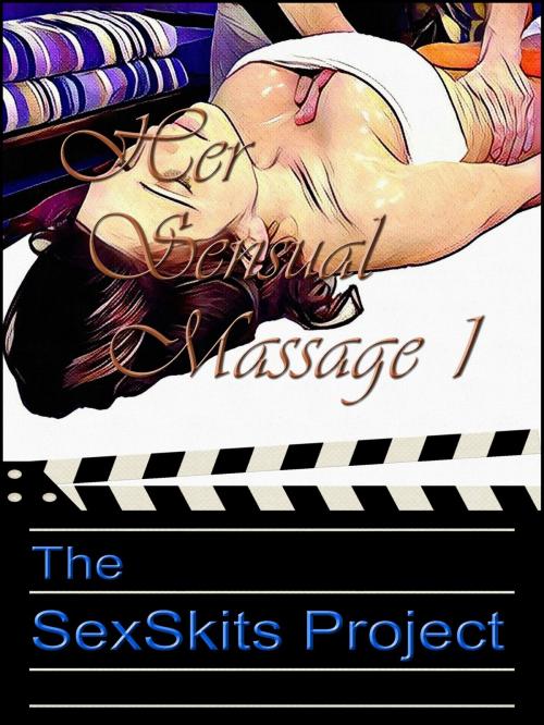 Cover of the book Her Sensual Massage 1 by The SexSkits Project, The SexSkits Project