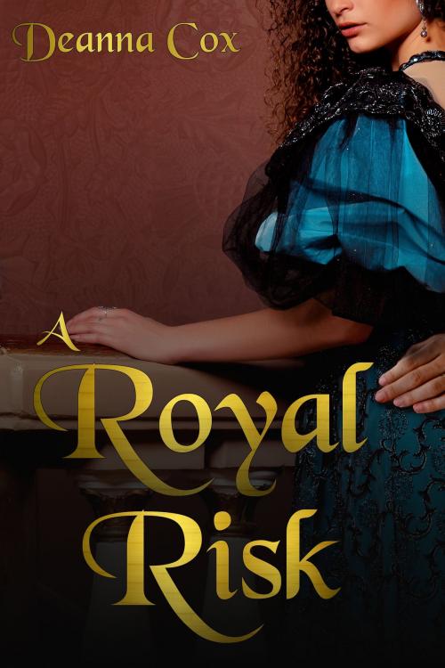 Cover of the book A Royal Risk by Deanna Cox, Deanna Cox
