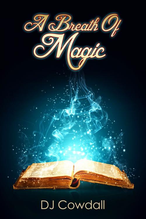 Cover of the book A Breath of Magic by DJ Cowdall, DJ Cowdall