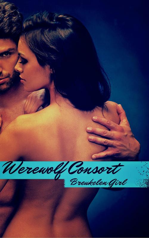 Cover of the book Werewolf Consort by Breukelen Girl, Breukelen Girl