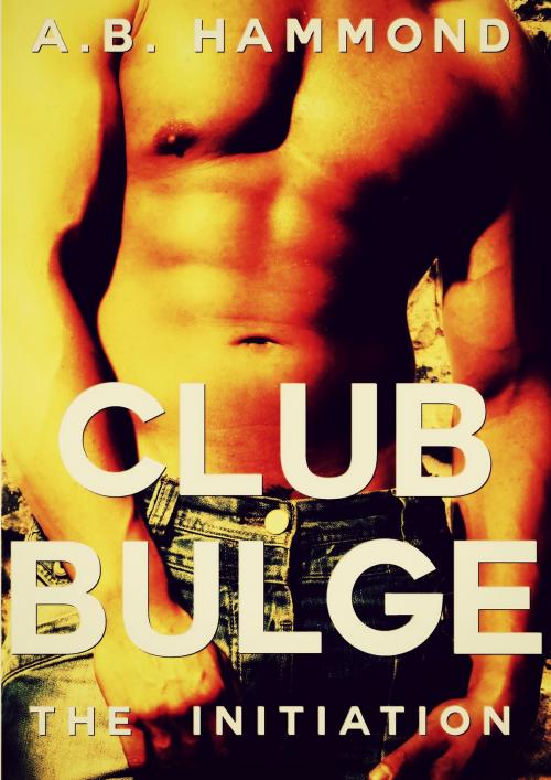Cover of the book Club Bulge: The Initiation by A.B Hammond, Phoenix Rising Publishing