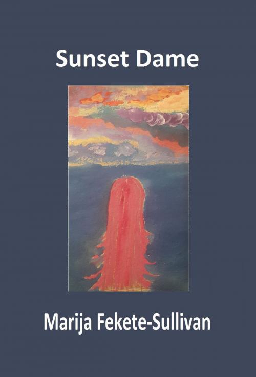 Cover of the book Sunset Dame by Marija Fekete Sullivan, Style Writes Now