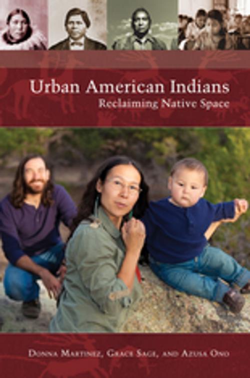 Cover of the book Urban American Indians: Reclaiming Native Space by Donna Martinez, Grace Sage, Azusa Ono, ABC-CLIO