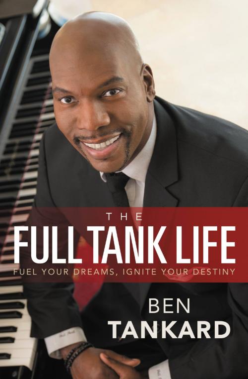 Cover of the book The Full Tank Life by Ben Tankard, FaithWords