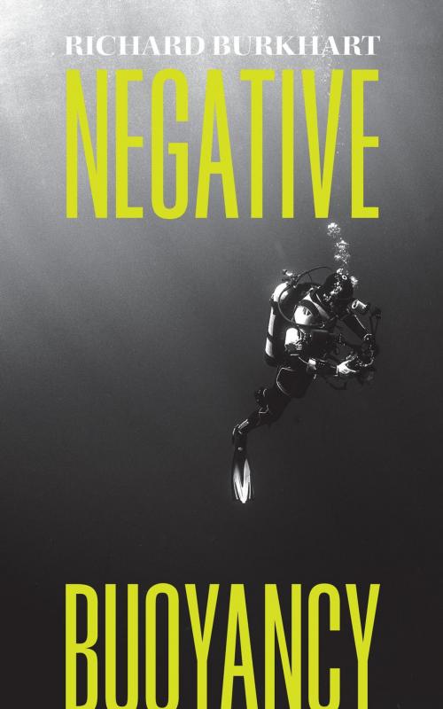 Cover of the book Negative Buoyancy by Richard Burkhart, FriesenPress