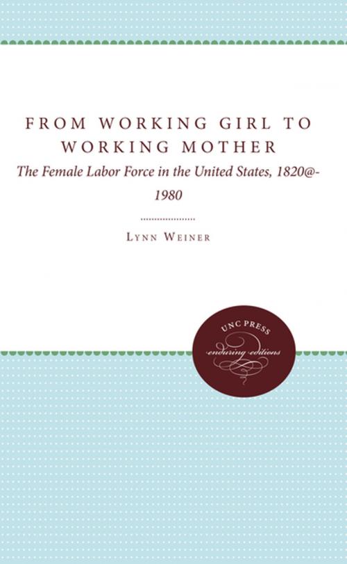 Cover of the book From Working Girl to Working Mother by Lynn Weiner, The University of North Carolina Press