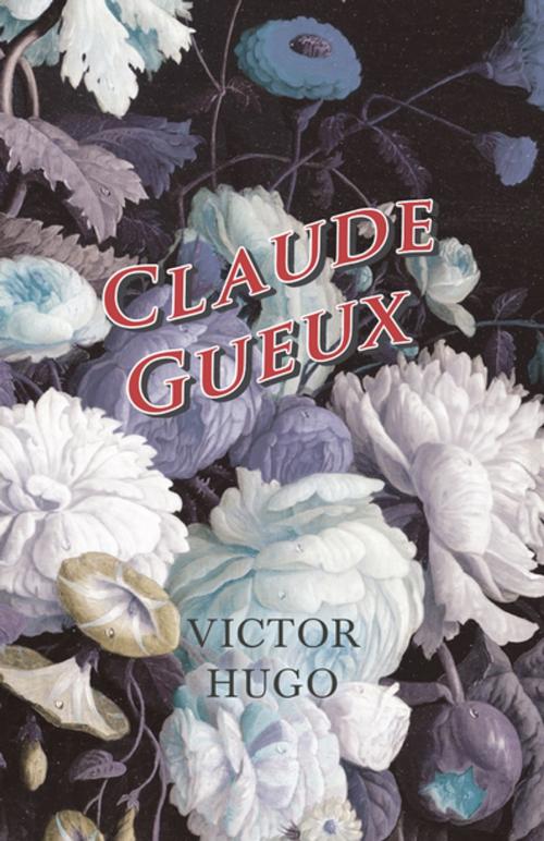 Cover of the book Claude Gueux by Victor Hugo, Read Books Ltd.