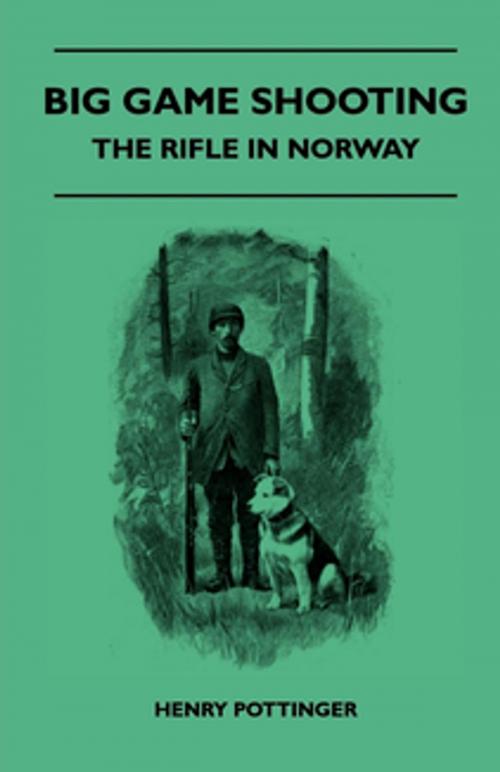 Cover of the book Big Game Shooting - The Rifle In Norway by Henry Pottinger, Read Books Ltd.