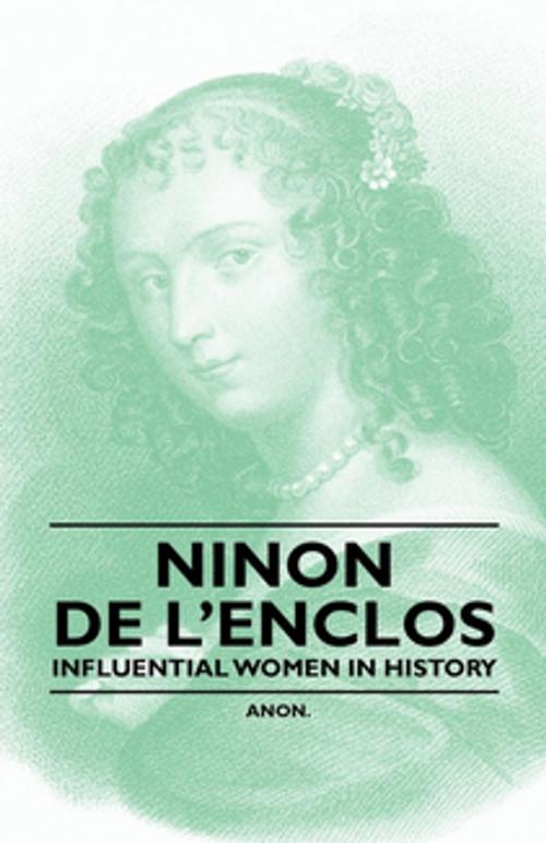 Cover of the book Ninon de l'Enclos - Influential Women in History by Anon., Read Books Ltd.