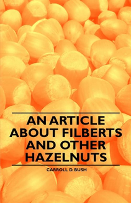 Cover of the book An Article about Filberts and Other Hazelnuts by Carroll D. Bush, Read Books Ltd.